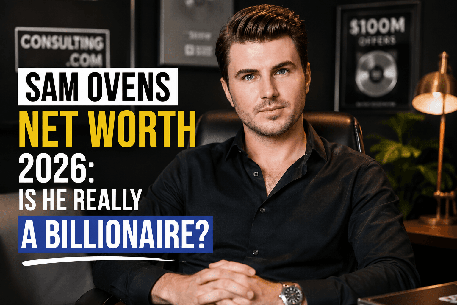 Sam Ovens Net Worth 2026: Is He Really a Billionaire?