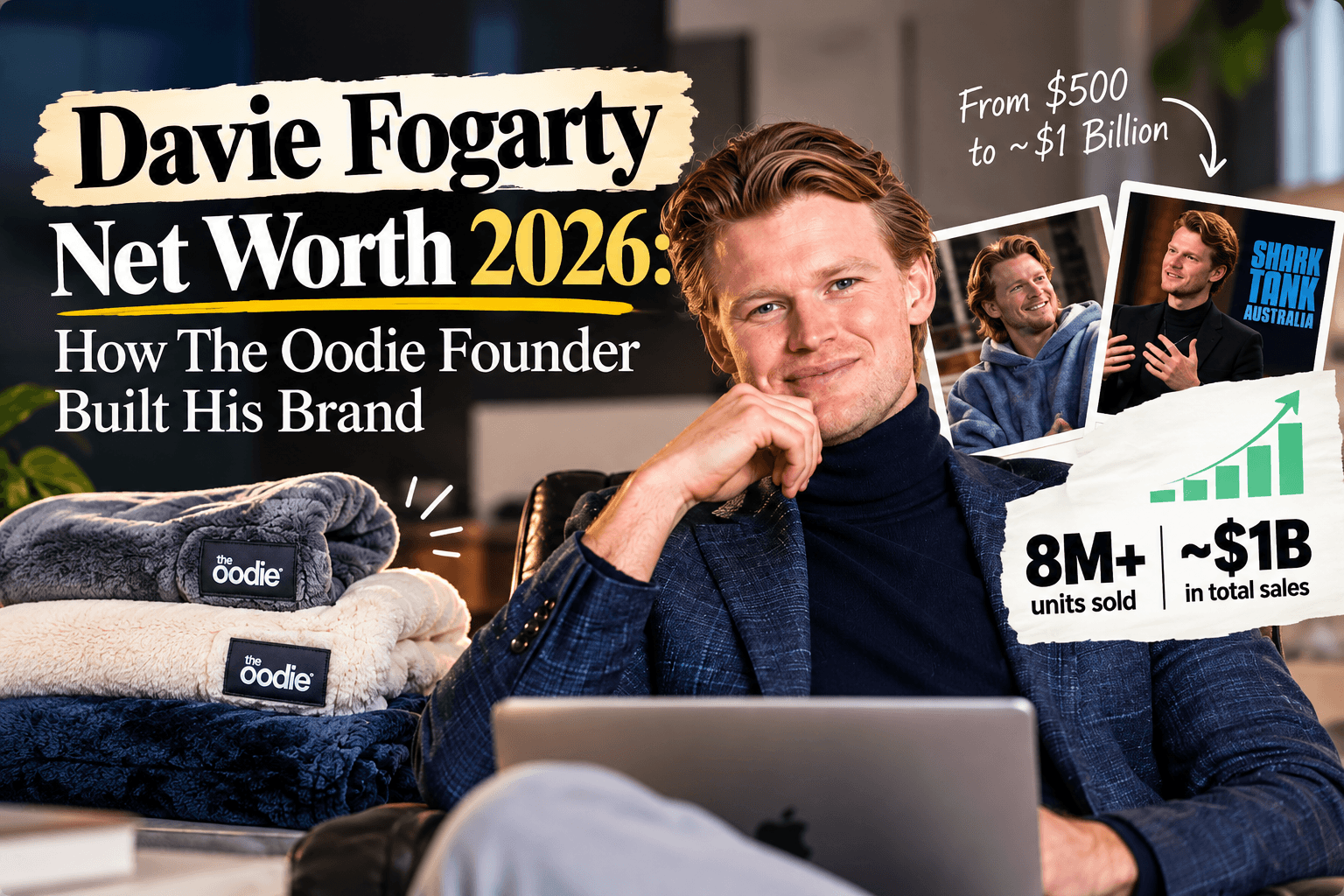Davie Fogarty Net Worth 2026: How The Oodie Founder Built His Brand